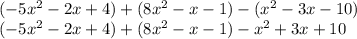 (-5x^2-2x+4)+(8x^2-x-1)-(x^2-3x-10)\\(-5x^2-2x+4)+(8x^2-x-1)-x^2+3x+10