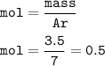 \tt mol=\dfrac{mass}{Ar}\\\\mol=\dfrac{3.5}{7}=0.5