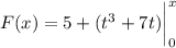 F(x)=5+(t^3+7t)\bigg|_0^x