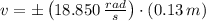 v = \pm \left(18.850\,\frac{rad}{s} \right)\cdot (0.13\,m)
