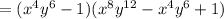 = (x^{4}y^{6} - 1)(x^{8}y^{12} - x^{4}y^{6} + 1)