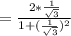 = \frac{2 * \frac{1}{\sqrt{3}}}{1 + (\frac{1}{\sqrt{3}})^2}