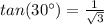 tan(30^{\circ}) = \frac{1}{\sqrt{3}}
