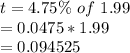 t = 4.75\%\ of\ 1.99\\= 0.0475*1.99\\=0.094525