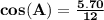 \mathbf{cos(A)= \frac{5.70}{12}}