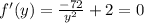 f'(y)=\frac{-72}{y^2} +2=0\\