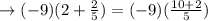 \to (-9)(2+ \frac{2}{5})= (-9) (\frac{10+2}{5})