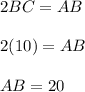 2BC=AB\\\\2(10)=AB\\\\AB=20