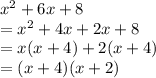 x^2+6x+8\\=x^2+4x+2x+8\\=x(x+4)+2(x+4)\\=(x+4)(x+2)