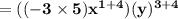 \mathbf{=((-3\times 5)x^{1 +4}) ( y)^{3+4}}