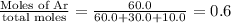\frac{\text {Moles of Ar}}{\text {total moles}}=\frac{60.0}{60.0+30.0+10.0}=0.6