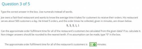 Joe owns a fast-food restaurant and wants to know the average time it takes for customers to receive