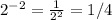2^{-2} = \frac{1}{2^2} = 1/4