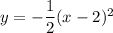 y=-\dfrac{1}{2}(x-2)^2