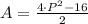 A = \frac{4\cdot P^{2}-16}{2}