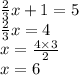 \frac{2}{3} x + 1 = 5 \\  \frac{2}{3} x = 4 \\ x =  \frac{4 \times 3}{2}  \\ x = 6