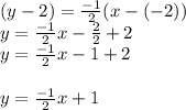 (y-2) =\frac{-1}{2}(x-(-2))\\y=\frac{-1}{2} x-\frac{2}{2}+2\\y=\frac{-1}{2}x-1 +2\\\\y=\frac{-1}{2}   x+1