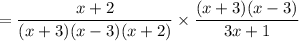 = \dfrac{x + 2}{(x + 3)(x - 3)(x + 2)} \times \dfrac{(x + 3)(x - 3)}{3x + 1}