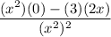 \displaystyle \frac{(x^2)(0)-(3)(2x)}{(x^2)^2}