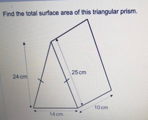 Find the total surface area of this triangular prism.

height=24cm
width=14cm
length=10cm
slant heig