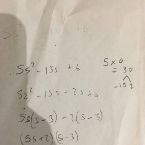 Write this trinomial i’m factored form. 5s^2-13s+6