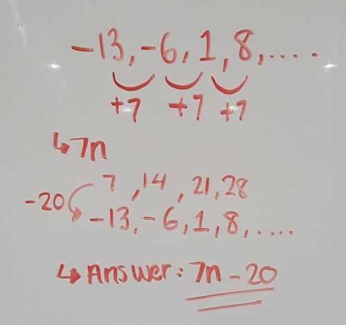 Write an explicit formula for the sequence -13,-6,1,8, ...

A. an= -13n+7B. an= -13+(n+7)C. an= -13+