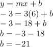 y=mx+b\\-3=3(6)+b\\-3=18+b\\b=-3-18\\b=-21