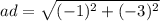 ad =  \sqrt{( - 1) {}^{2} + ( - 3) {}^{2}  }