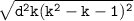 \tt{ \sqrt{ {d}^{2}k( {k}^{2}  - k - 1) ^{2} } }