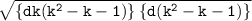 \tt{  \sqrt{ \{dk( {k}^{2}  - k - 1) \} \:  \{d( {k}^{2}  - k - 1) \}} }