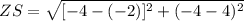 ZS = \sqrt{[-4-(-2)]^{2}+(-4-4)^{2}}
