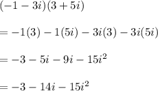 (-1-3i)(3+5i)\\\\=-1(3)-1(5i)-3i(3)-3i(5i)\\\\=-3-5i-9i-15i^2\\\\= -3-14i-15i^2\\\\