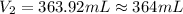 V_2=363.92mL\approx 364mL