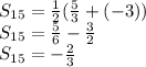 S_{15} = \frac{1}{2}(\frac{5}{3}+(-3))\\S_{15} = \frac{5}{6}-\frac{3}{2}\\S_{15} = -\frac{2}{3}