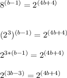 8^{(b-1)} = 2^{(4b + 4)}\\\\\\(2^{3})^{(b-1)} = 2^{(4b+4)}\\\\2^{3*(b-1)}= 2^{(4b+4)}\\\\2^{(3b-3)}=2^{(4b+4)}