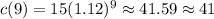 c(9)=15(1.12)^9\approx41.59\approx41