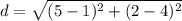 d=\sqrt{(5-1)^2+(2-4)^2}