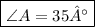 \boxed{\orange{\angle{A}=35°}}