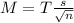 M = T\frac{s}{\sqrt{n}}