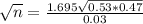 \sqrt{n} = \frac{1.695\sqrt{0.53*0.47}}{0.03}