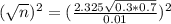 (\sqrt{n})^2 = (\frac{2.325\sqrt{0.3*0.7}}{0.01})^2