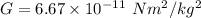 G = 6.67\times 10^{-11} \ Nm^2/kg^2