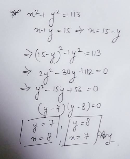Solve the system by the substitution method. x^2 + y^2 = 113 x + y = 15