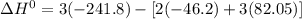 \Delta H^{0}=3(-241.8)-[ 2(-46.2)+3(82.05)]