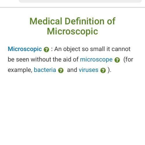 What is the definition of microscopic and can you put it in a sentence plz and  you