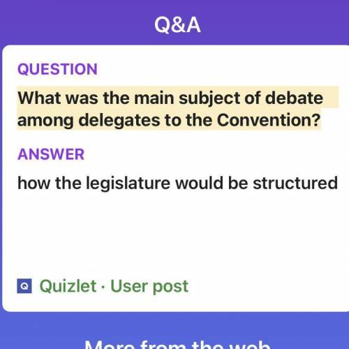What was the main subject of debate among delegates to the Convention?

Plz help I have a test tomor