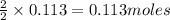 \frac{2}{2}\times 0.113=0.113moles