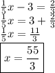\frac{1}{5} x - 3 =  \frac{2}{3}  \\  \frac{1}{5} x = 3 +  \frac{2}{3}  \\  \frac{1}{5} x =  \frac{11}{3}  \\  \boxed{x =  \frac{55}{3} }