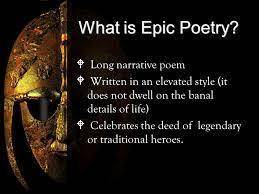 Which of the following is NOT a characteristic of epic poetry?

Epic poems include gods and goddesse