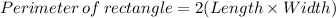 Perimeter\:of\:rectangle=2(Length\times Width)